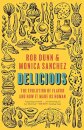 Delicious : The Evolution of Flavor and How It Made Us Human