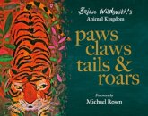 Paws, Claws, Tails, & Roars: Brian Wildsmith's Animal Kingdom