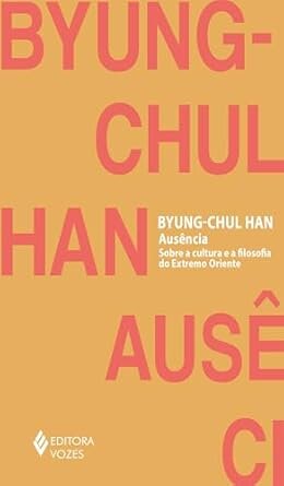 Ausência: Sobre A Cultura E A Filosofia Do Extremo Oriente