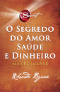 O Segredo do Amor, Saúde e Dinheiro