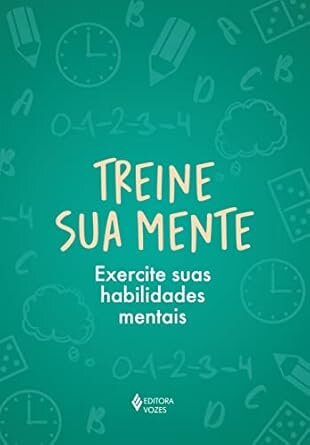 Treine Sua Mente: Exercite Suas Habilidades Mentais