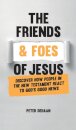 The Friends and Foes of Jesus