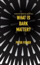 What Is Dark Matter?