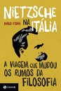 Nietzsche Na Itália: Viagem Que Mudou Os Rumos Da Filosofia