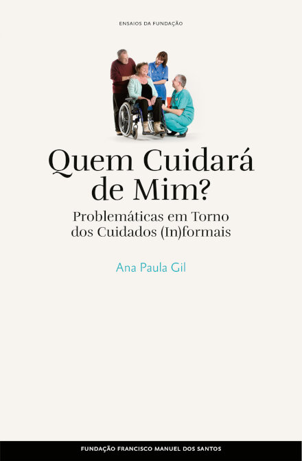 Quem Cuidará De Mim? Problemas Em Torno Dos Cuidados (In)Formais