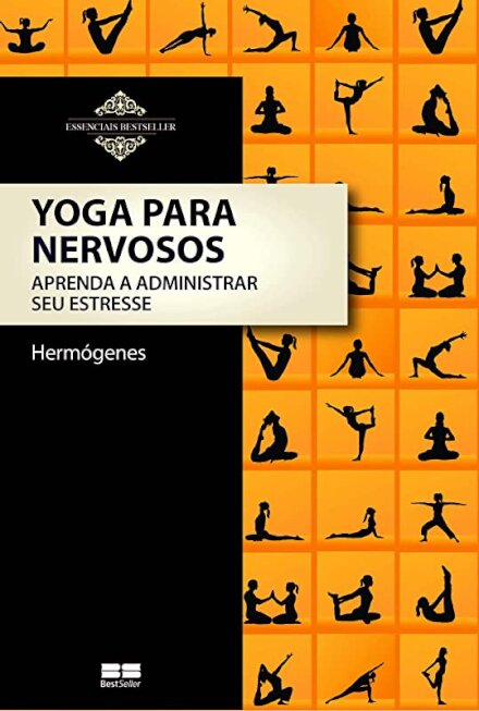 Yoga Para Nervosos: Aprenda A Administrar Seu Stress