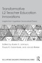 Transformative L2 Teacher Education Innovations