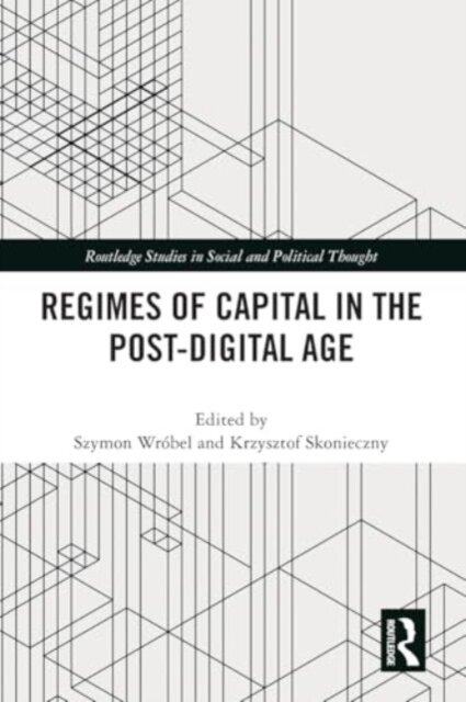 Regimes of Capital in the Post-Digital Age