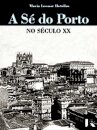A Sé Do Porto No Século Xx