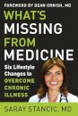 What'S Missing from Medicine : Six Lifestyle Changes to Overcome Chronic Illness