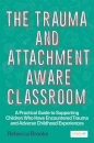 The Trauma and Attachment-Aware Classroom