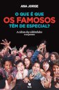 O Que é Que os Famosos Têm de Especial?