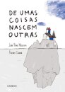 De Umas Coisas Nascem Outras