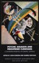 Psychic Assaults and Frightened Clinicians