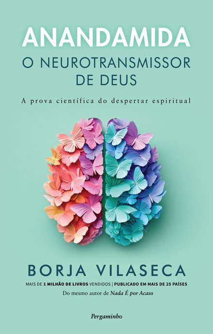 Anandamida, o Neurotransmissor de Deus