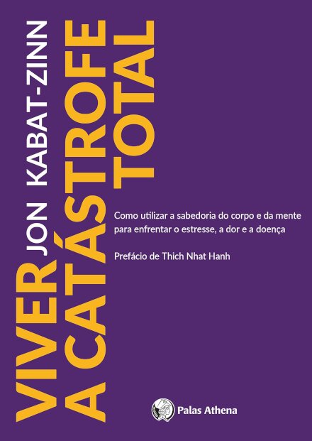 Viver a catástrofe total: como utilizar a sabedoria do corpo