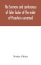 The sermons and conferences of John Tauler of the order of Preachers surnamed "The Illuminated Doctor"; being his spiritual doctrine