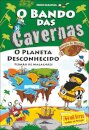 O Bando das Cavernas Heróis do Mundo 8: O Planeta Desconhecido!