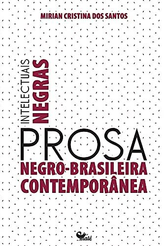 Intelectuais Negras: Prosa Negro-Brasileira Contemporânea