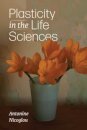 Plasticity in the Life Sciences