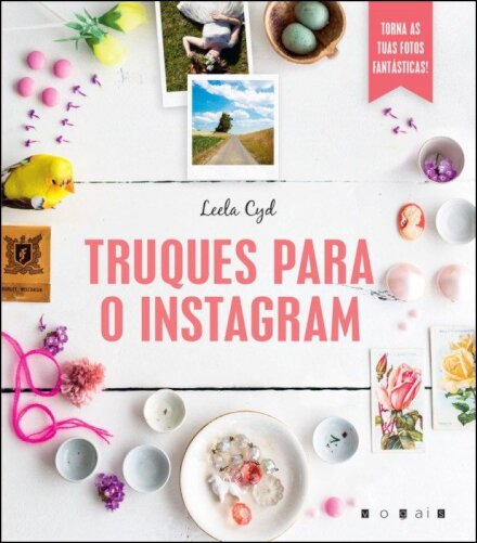 Truques para o Instagram: Torna as Tuas Fotos Fantásticas