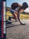 Downhill Skateboarding and Other Extreme Skateboarding