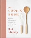 The Cook`s Book – Recipes for Keeps & Essential Techniques to Master Everyday Cooking