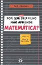 Por Que Seu Filho Não Aprende Matemática?