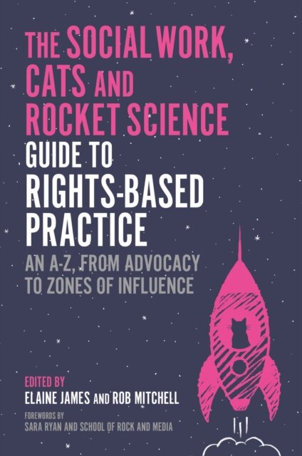 The Social Work, Cats and Rocket Science Guide to Rights-Based Practice