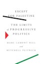 Except for Palestine : The Limits of Progressive Politics