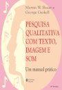 Pesquisa Qualitativa Com Texto, Imagem E Som: Um Manual Prático