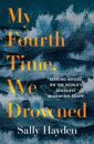 My Fourth Time We Drowned