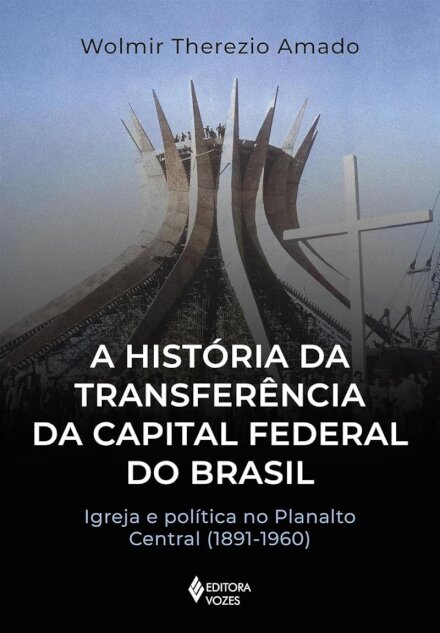 História da transferência da capital federal do Brasil, A