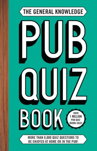 The General Knowledge Pub Quiz Book : More than 8,000 quiz questions to be enjoyed at home or in the pub!