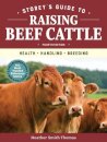 Storey's Guide to Raising Beef Cattle, 4th Edition