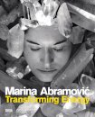 Marina Abramovic: Transforming Energy