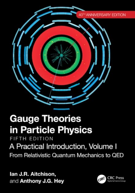 Gauge Theories in Particle Physics, 40th Anniversary Edition: A Practical Introduction, Volume 1