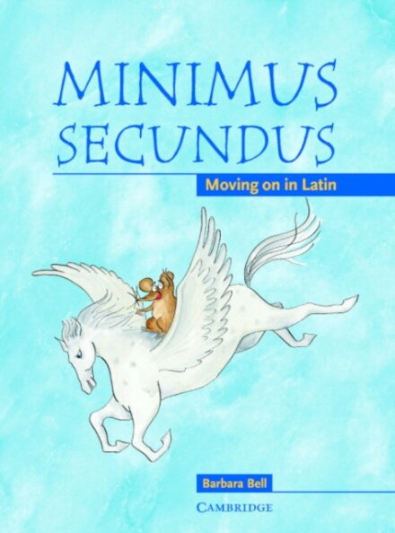 Minimus Secundus: Moving on in Latin: Pupil’s Book