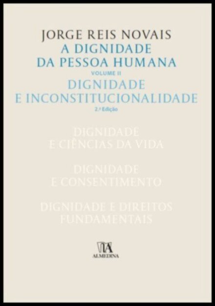 A Dignidade da Pessoa Humana Vol. II - Dignidade e Constitucionalidade