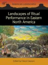 Landscapes of Ritual Performance in Eastern North America