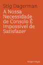 A Nossa Necessidade de Consolo É Impossível de Satisfazer