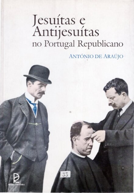 Jesuítas e Antijesuítas no Portugal Republicano