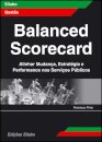 Balanced Scorecard - Alinhar Mudança, Estratégia e Performance nos Serviços Públicos