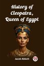History of Cleopatra, Queen of Egypt (Edition2023)
