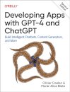 Developing Apps with GPT-4 and ChatGPT : Build Intelligent Chatbots, Content Generators, and More