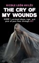 The Cry of My Wounds