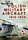 Polish Military Aircraft 1918-1939