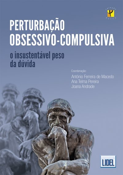 Perturbação Obsessivo-Compulsiva - O insustentável peso da dúvida
