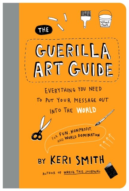 The Guerrilla Art Guide