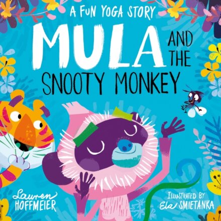 Mula And The Snooty Monkey: A Fun Yoga Story